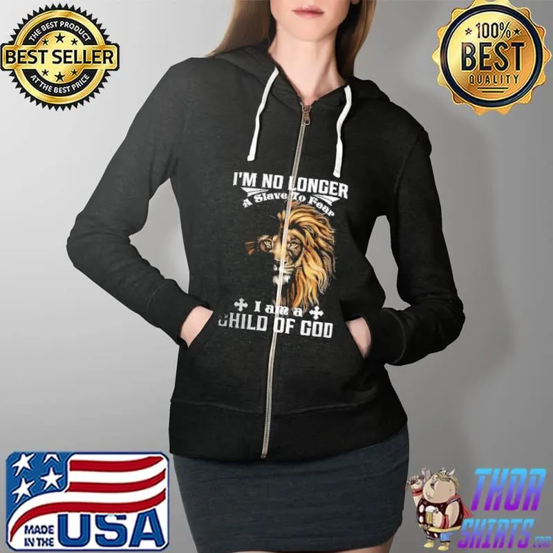 I'm No Longer A Slave To Fear I Am A Child Of God Lion Shirt Full Zip Hooded