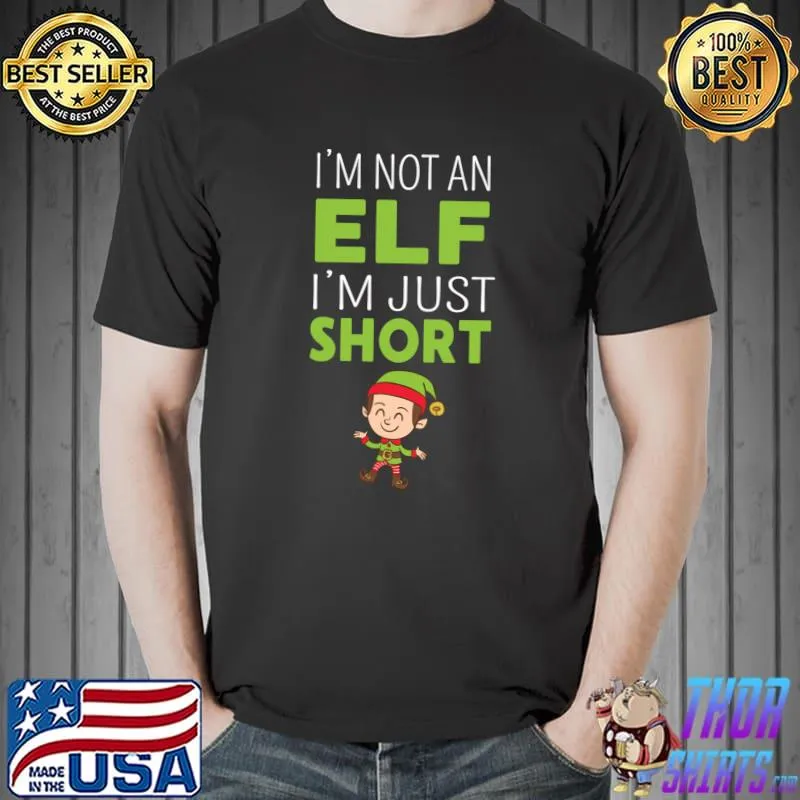I'm Not An Elf I'm Just Short Funny Christmas Short People T-shirt