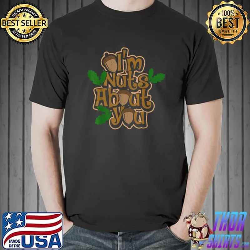 I’m Nuts About You – Love and Dating T-Shirt