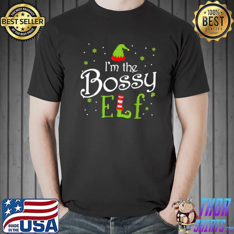 I’m The Bossy Elf Shirt Xmas Matching Christmas For Family T Shirt Unisex