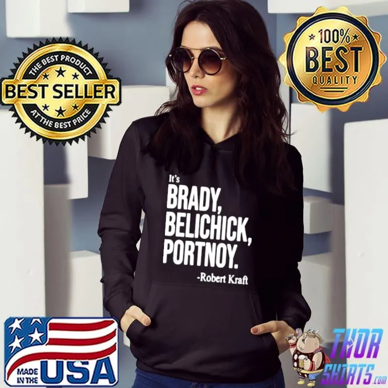 Its Brady Belichick Portnoy Robert Kraft shirt