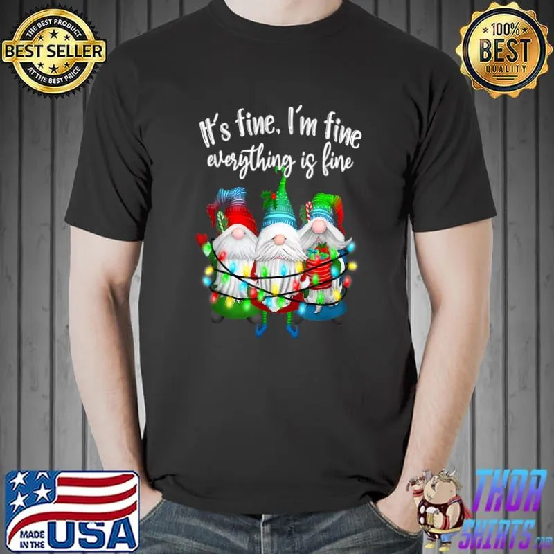 It's Fine I'm Fine Everything Is Fine Gnome Christmas Lights T-Shirt