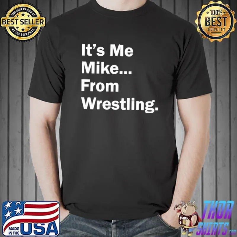 It’s Me Mike From Wrestling Unisex