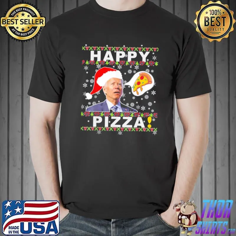 Joe Biden Happy Pizza Ugly Christmas Sweater T-Shirt Unisex