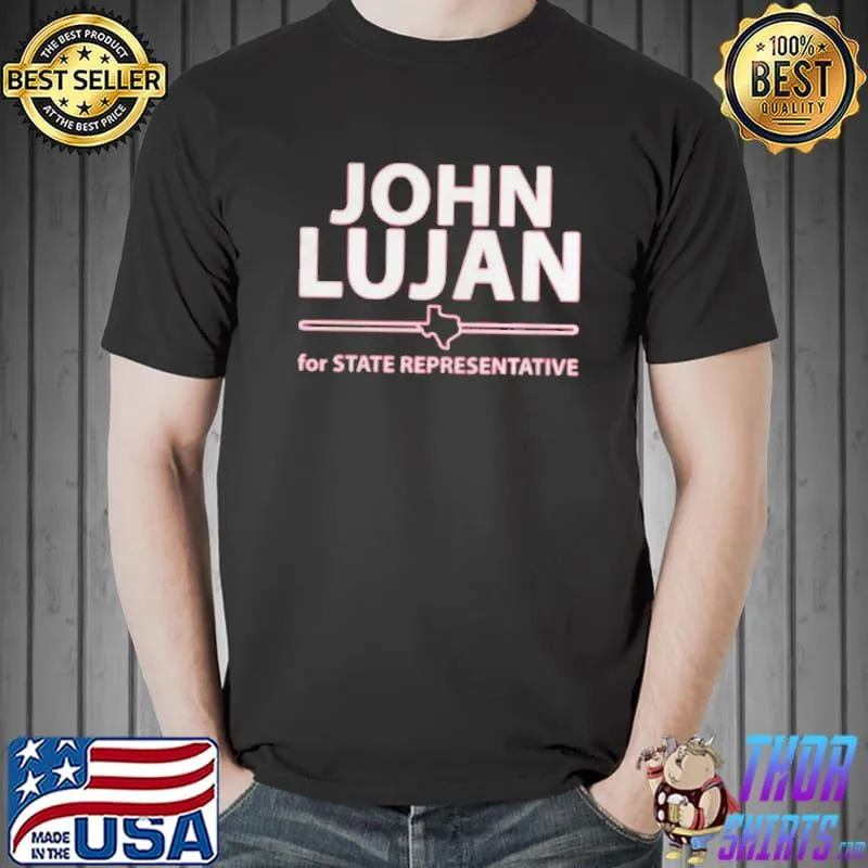 John Lujan for state representative shirt