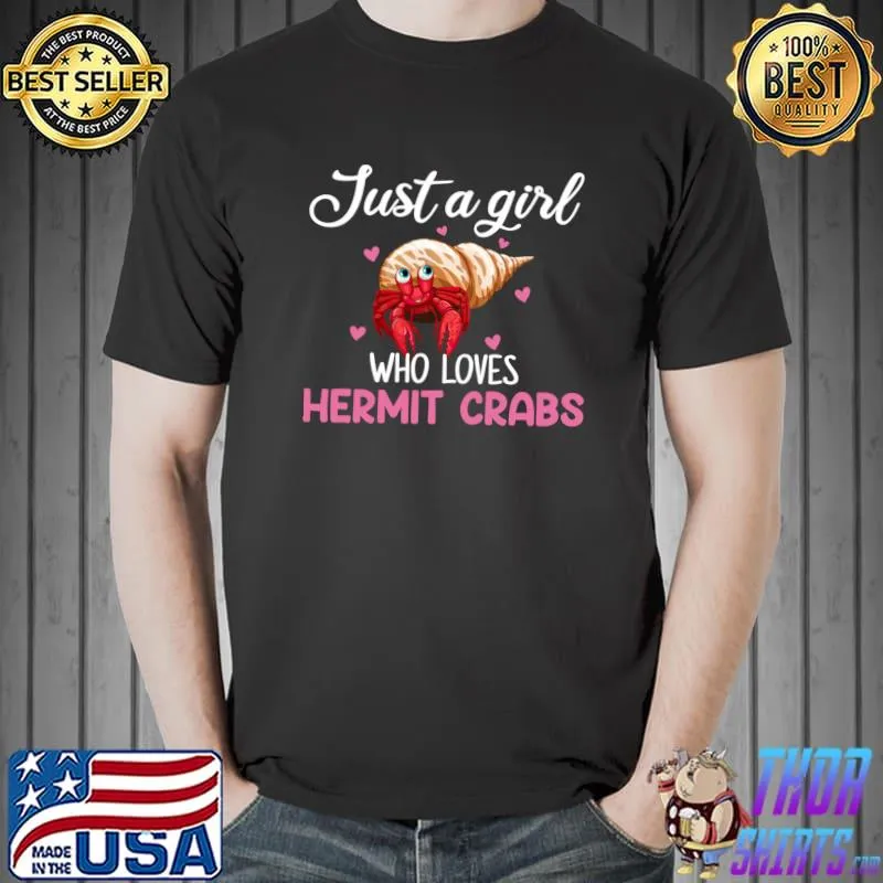Just a Girl Who Loves Her Hermit, funny hermit crab T- Unisex