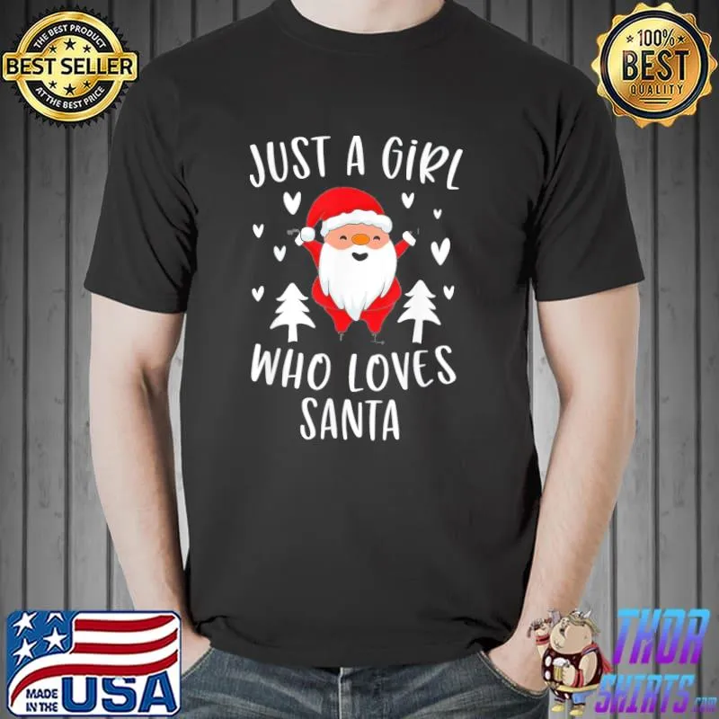 Just A Girl Who Loves Santa Cute Christmas Xmas Tree 2022 T-Shirt