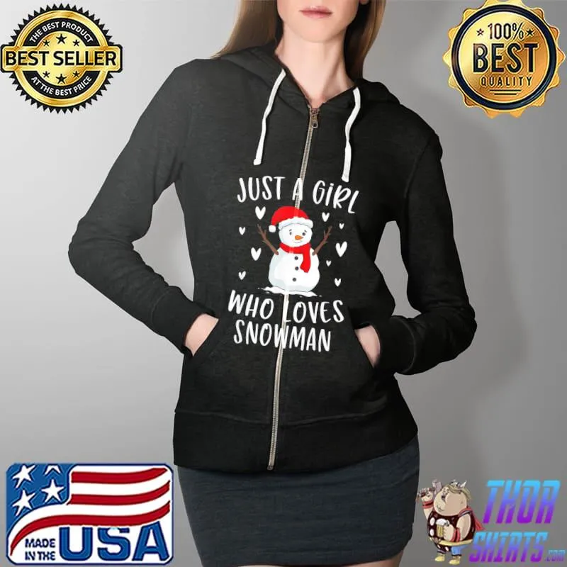 Just A Girl Who Loves Snowman Xmas Cute Christmas T-Shirt Full Zip Hooded