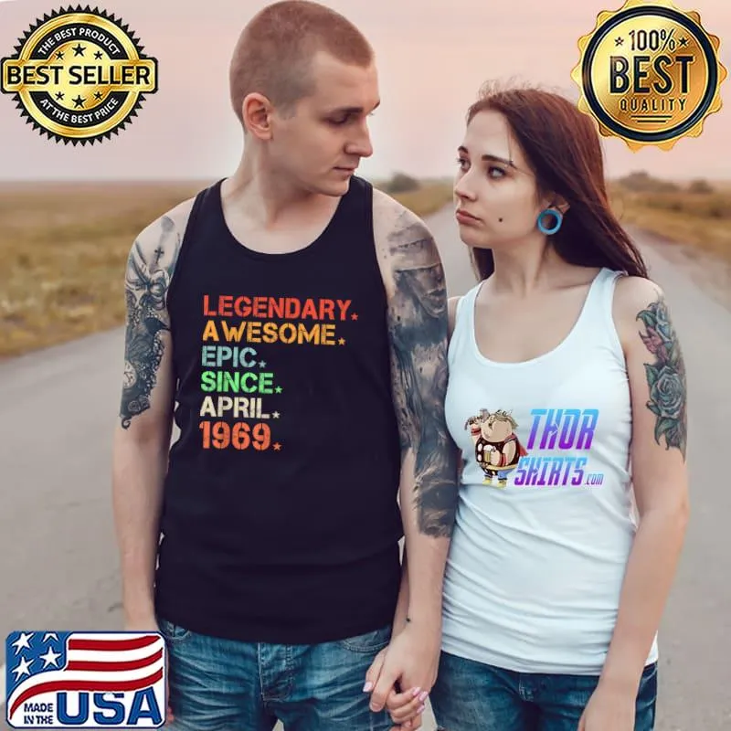Legendary Awesome Epic Since April 1969 Retro Birthday T Shirt Tank Top