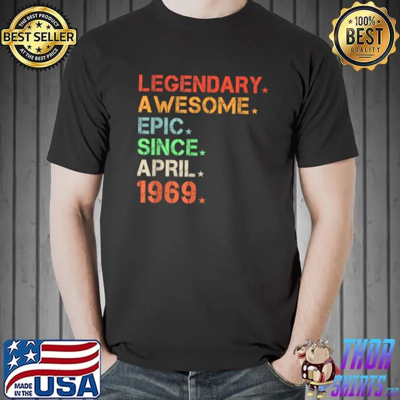 Legendary Awesome Epic Since April 1969 Retro Birthday T Shirt Unisex
