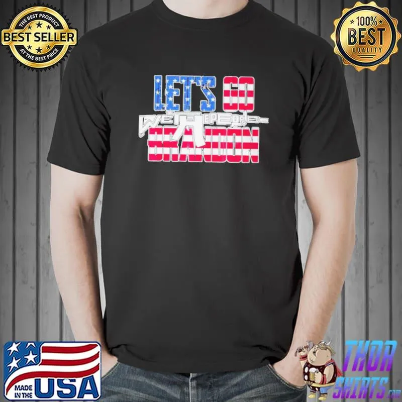 Let's go brandon brandon us flag we the people gun shirt