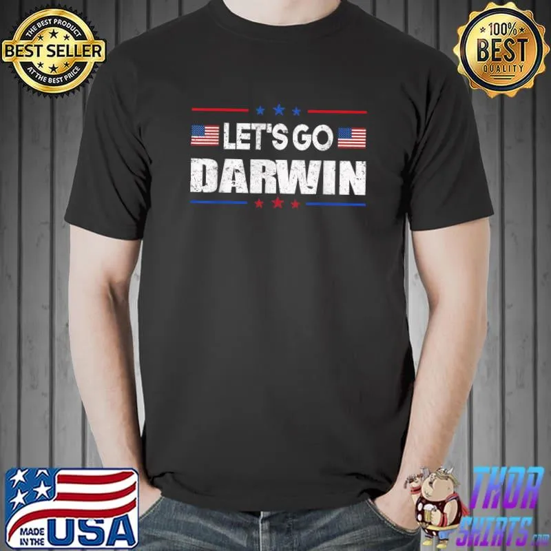 Lets Go Darwin Tee Women Men Funny Sarcastic Let’s Go Darwin T-Shirt Unisex