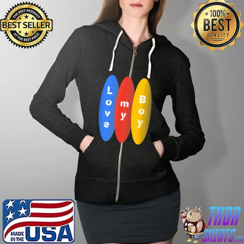 Love My Boy Above Circle Design T-Shirt Full Zip Hooded