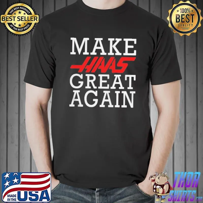 Make Haas Great Again Shirt