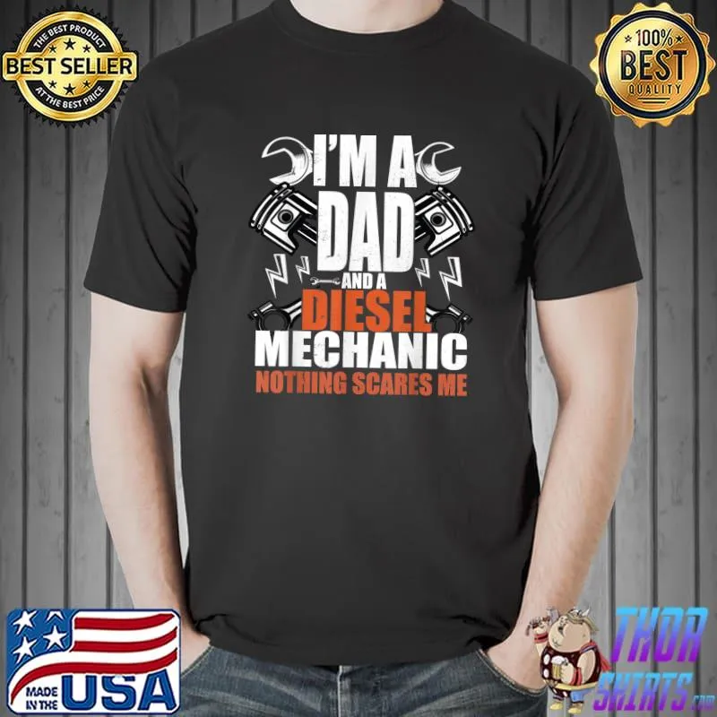 Mens I'm A Dad & A Mechanic Nothing Scares Me Engineer T-Shirt