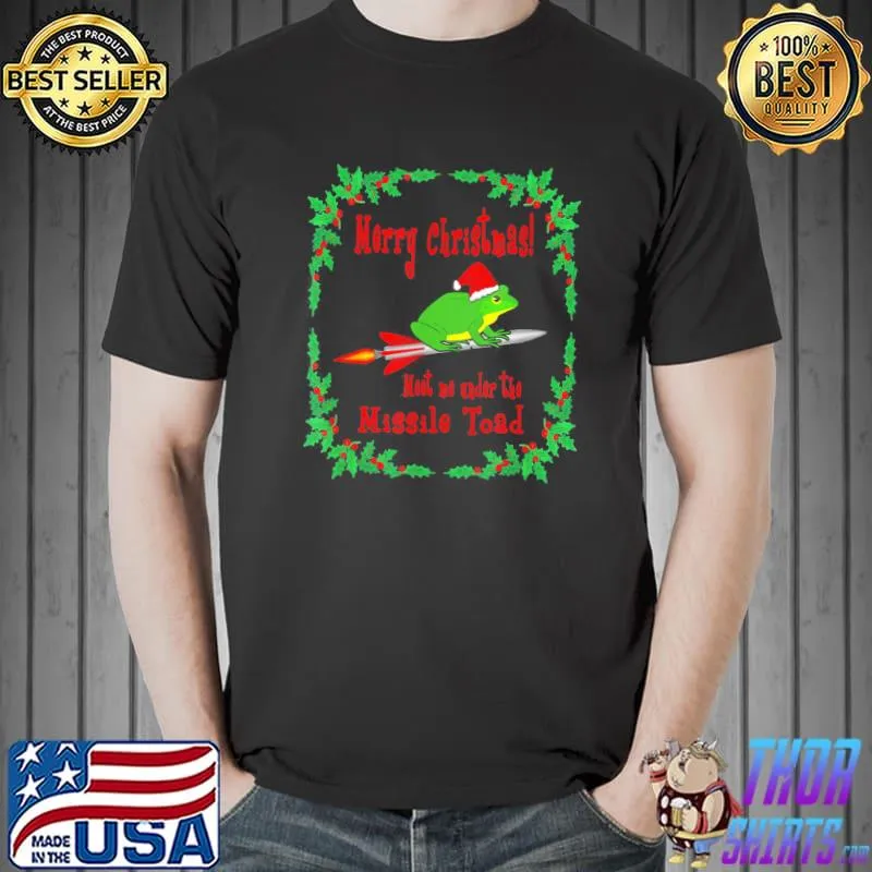 Merry Christmas! Meet Me Under The Missile Toad T-Shirt
