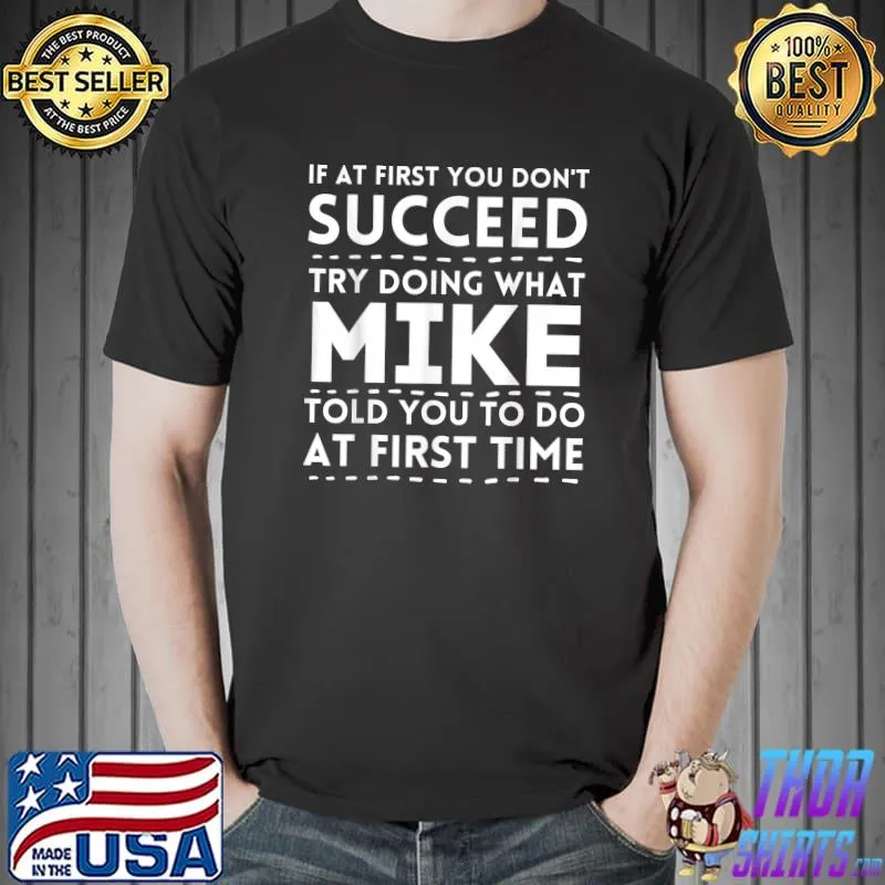 MIKE Funny Personalized Name Doing What Mike Told You T-Shirt Unisex
