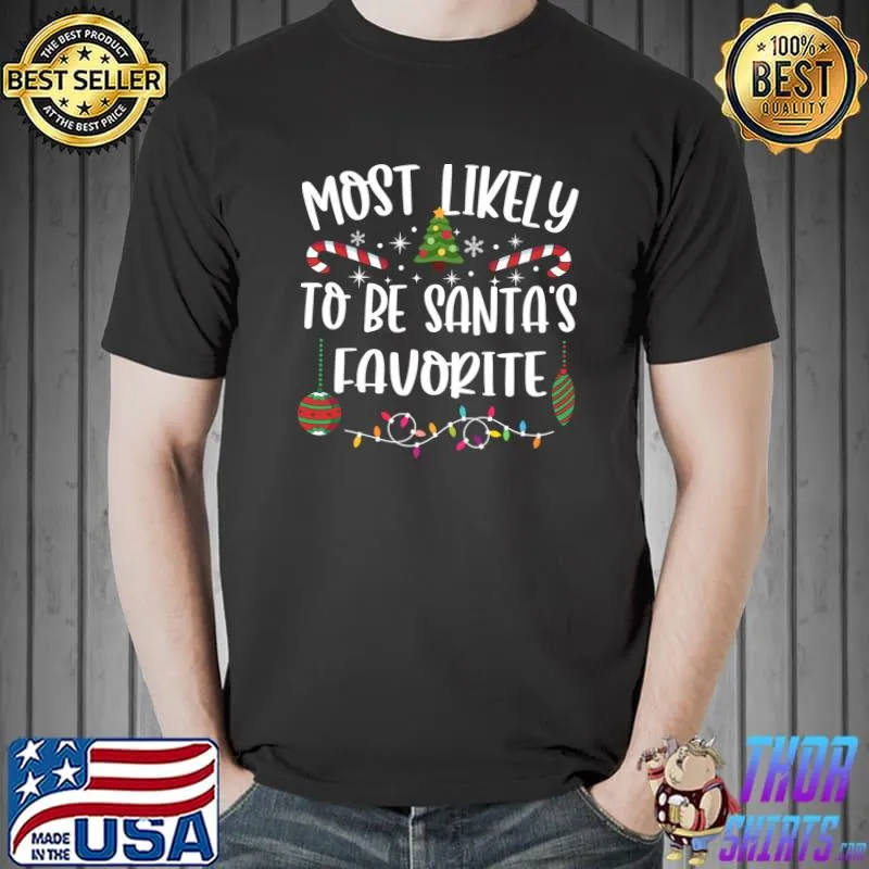 Most Likely To Be Santa's Favorite Christmas Cheer LOVE ELF T-shirt