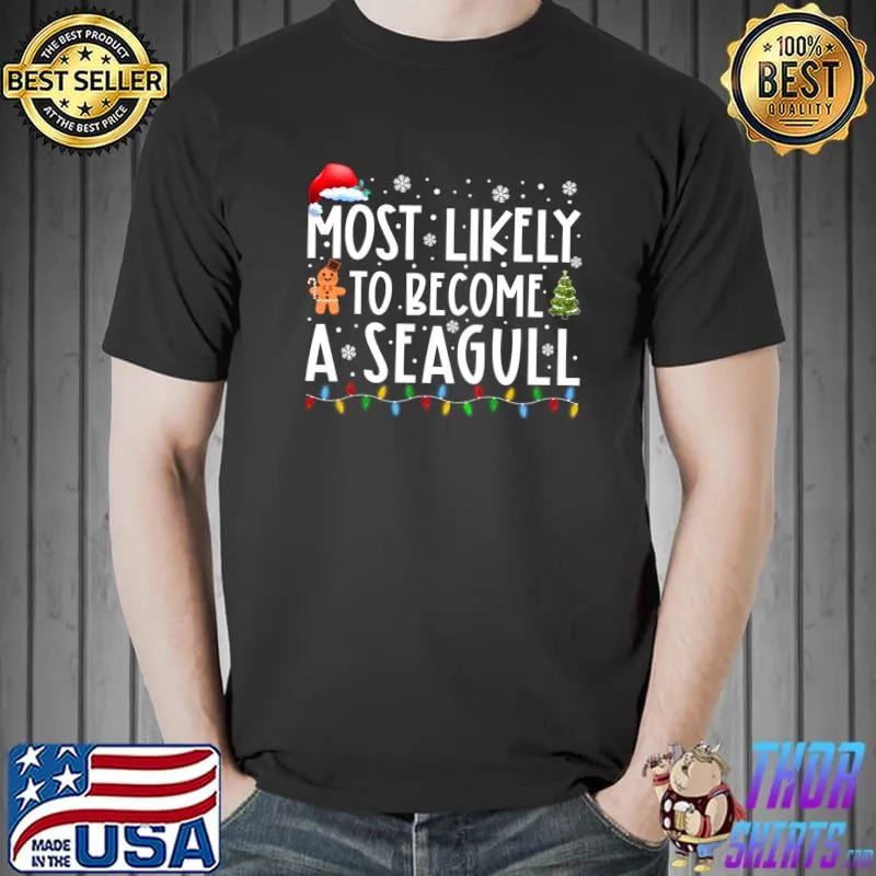 Most Likely To Become A Seagull Funny Christmas Holiday T-shirt