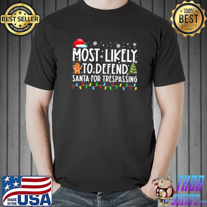 Most Likely To Defend Santa For Trespassing Funny Christmas Premium T-Shirt Unisex
