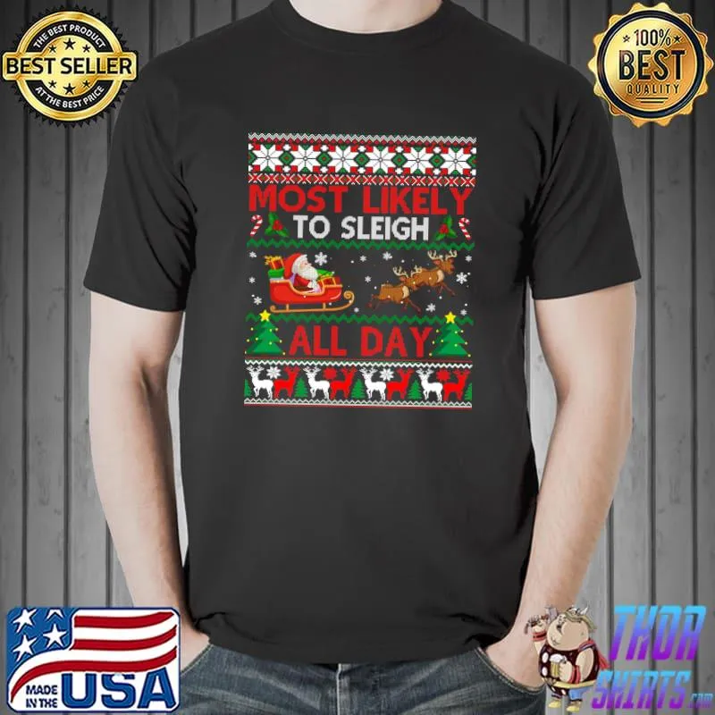 Most Likely to Sleigh All Day Santa Matching Christmas Day T- Unisex