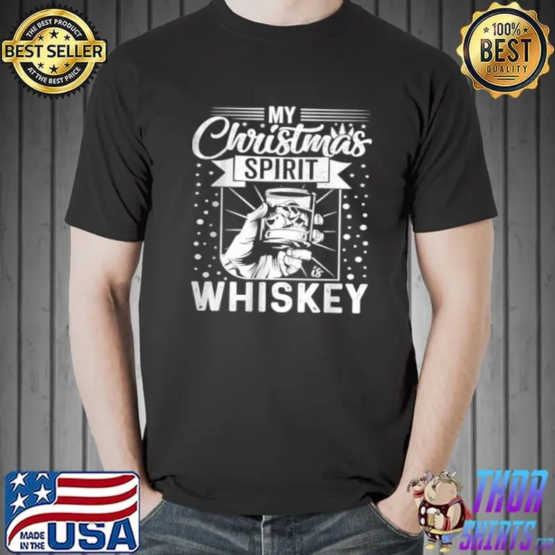 My Christmas Spirit is Whiskey T Shirt Unisex