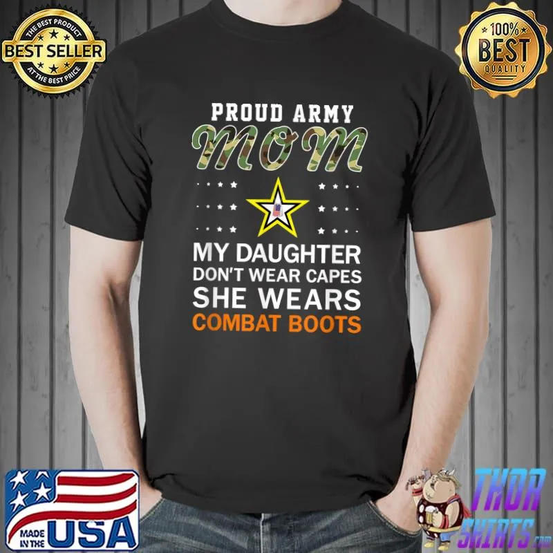 My Daughter Wear Combat Boots-Proud Army Mom Camouflage Army T-Shirt Unisex