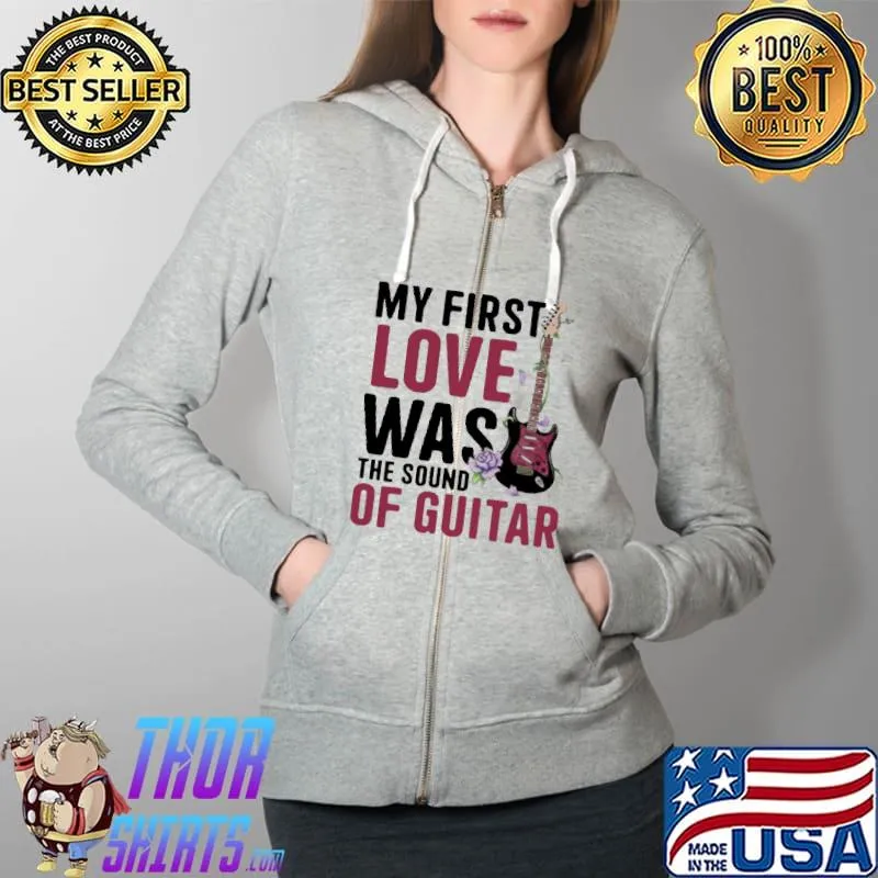 My first love was the sound of guitar Full Zip Hooded