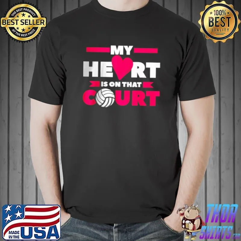 My Heart Is On The Court Volleyball T Shirt Unisex