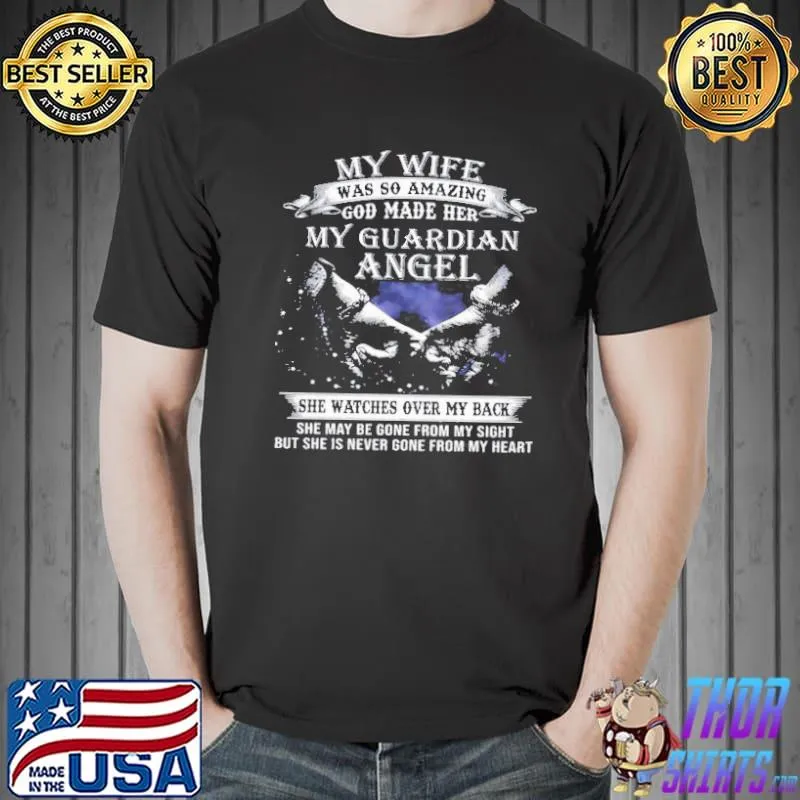 My Wife Was So Amazing God Made Her My Guardian Angel She Watches Over My Back Unisex