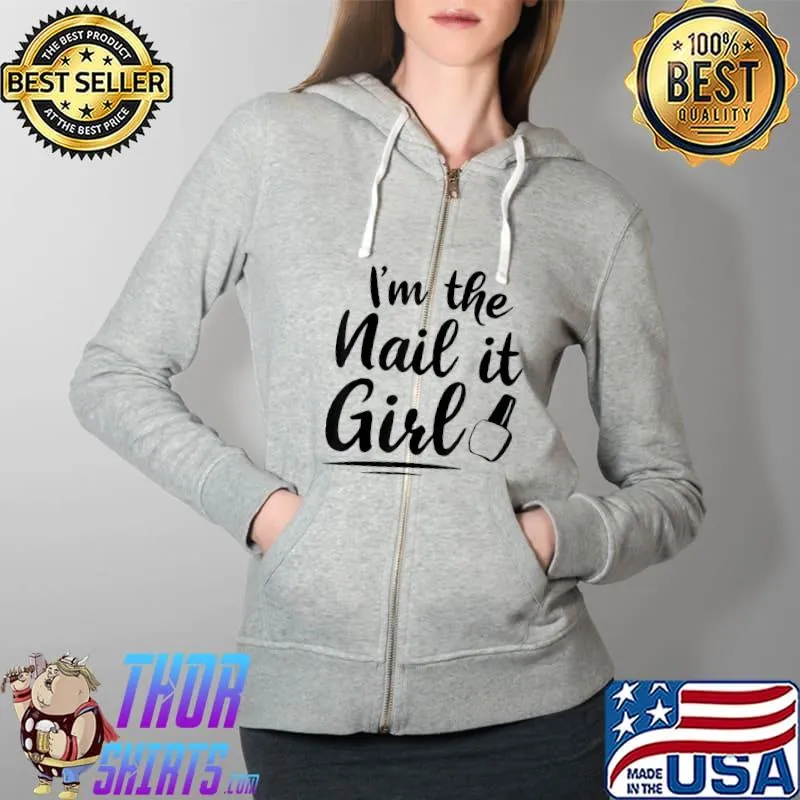 Nail Technician Nail Artist Nail It Girl Nail Tech T-Shirt Full Zip Hooded
