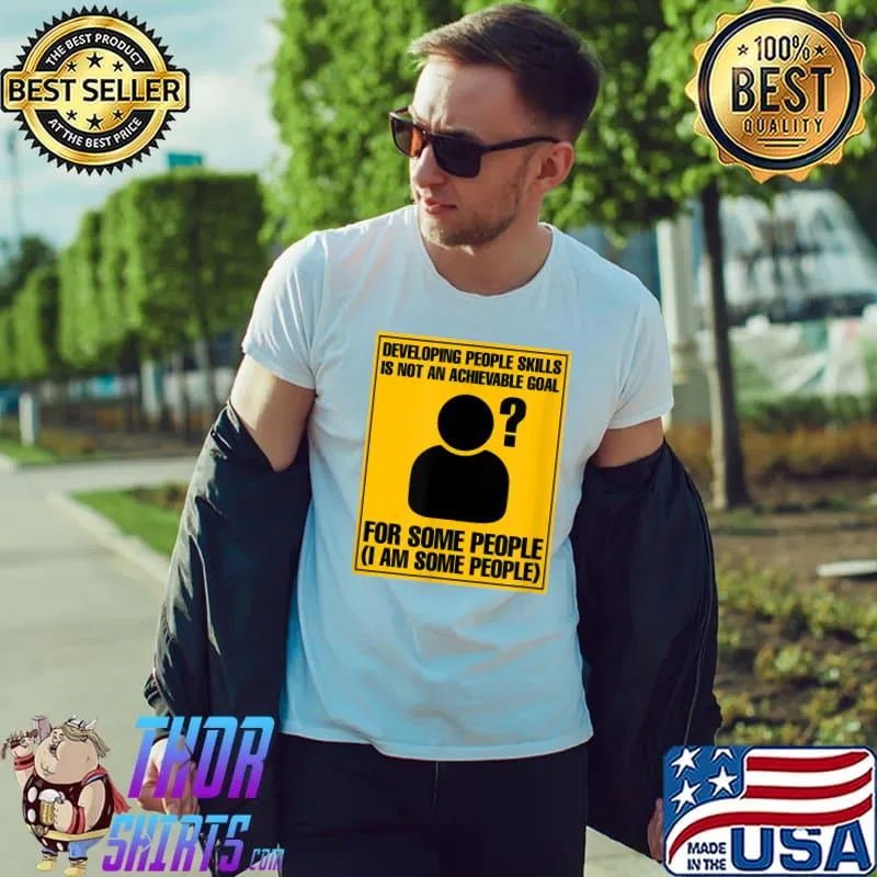 Nice Achievable Goal Developing Funny People Skills are Rusty T-Shirt Unisex