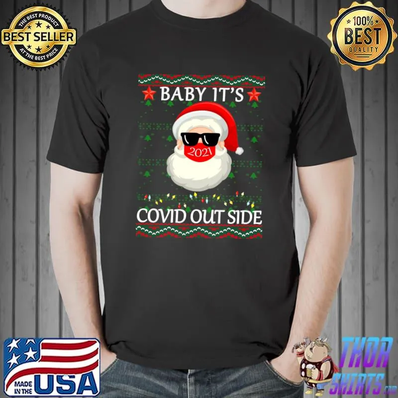 Nice Baby It's Covid Outside Funny Santa Face Mask 2021 Ugly Xmas T- Unisex