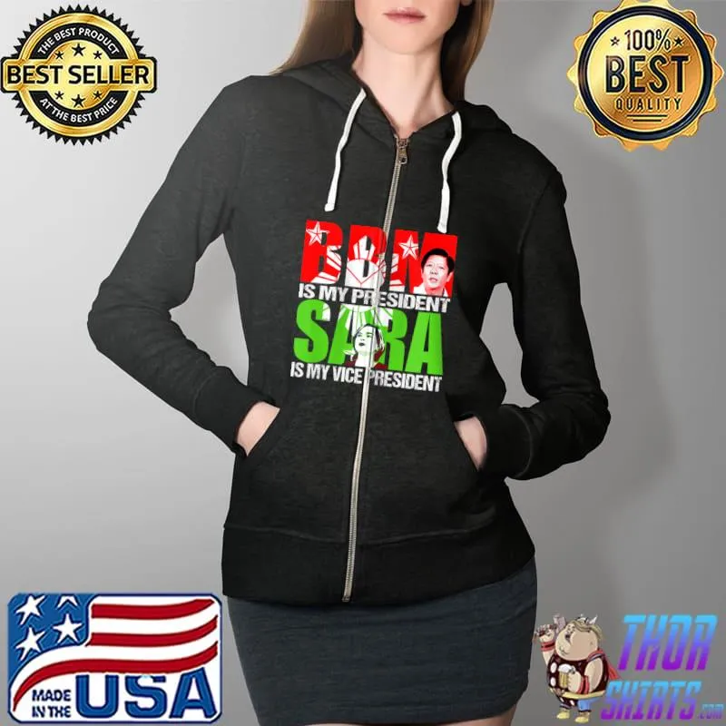 Nice BBM 2022 BongBong Marcos Inday Sara Duterte For President T- Full Zip Hooded