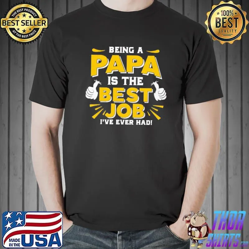 Nice Being Papa Is The Best Job Shirt