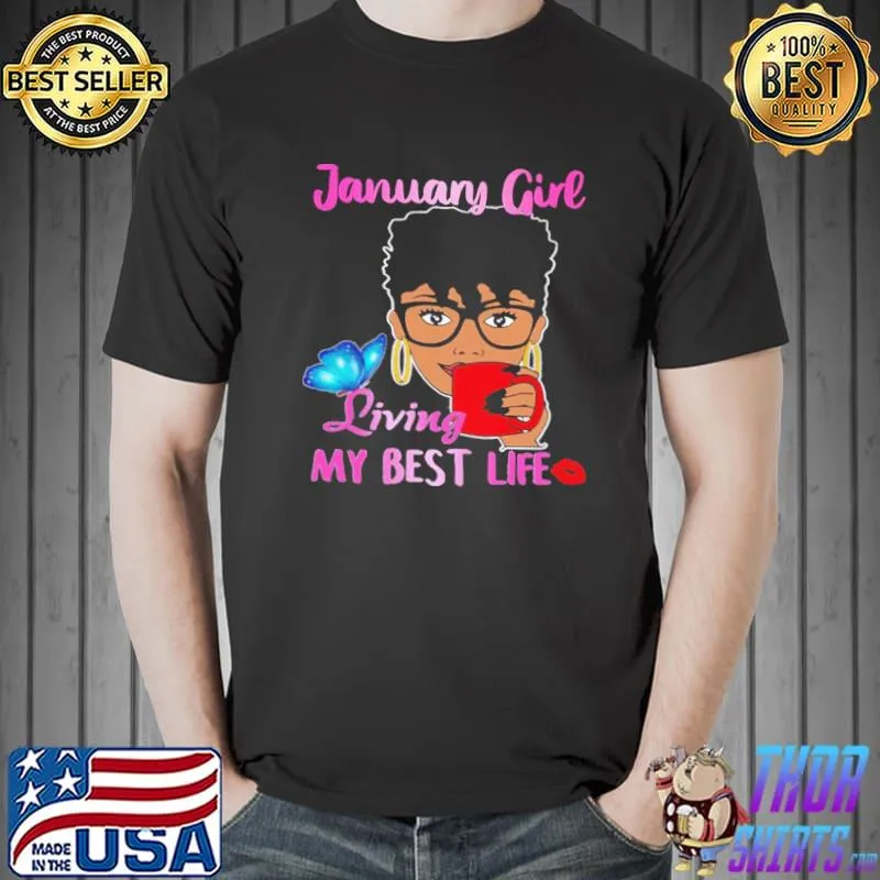 Nice Butterfly January Girl Living My Best Life Shirt