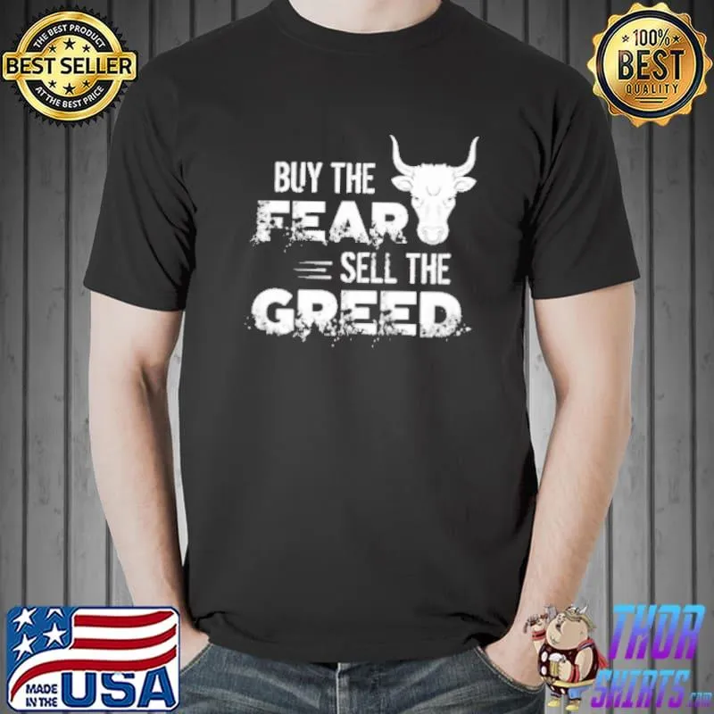 Nice Buy The Fear Sell The Greed Trading And Investing Shirt Unisex