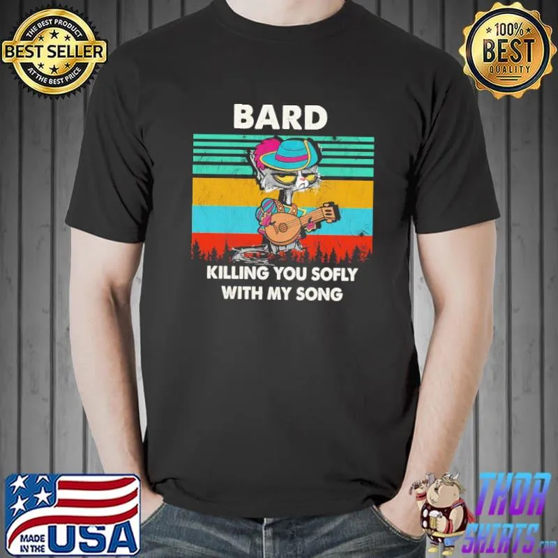 Nice Cat Bard Killing You Sofly With My Song Vintage Shirt Unisex