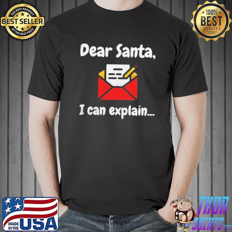 Nice Dear Santa, I can explain Christmas naughty list Shirt Unisex