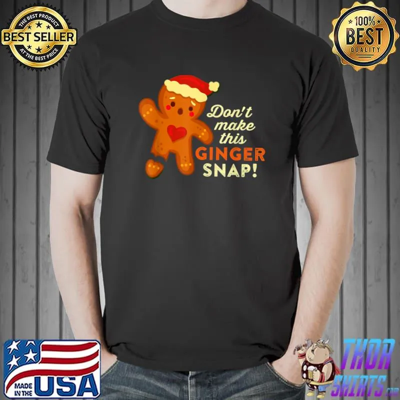 Nice Don't Make This Ginger Snap Funny Redhead Hot Temper Saying T-Shirt Unisex