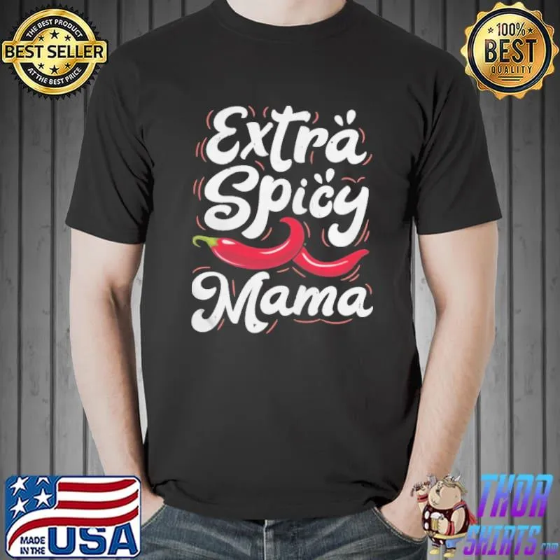 Nice Extra Spicy Mama Cinco de Mayo Chili Mothers Day Shirt Unisex