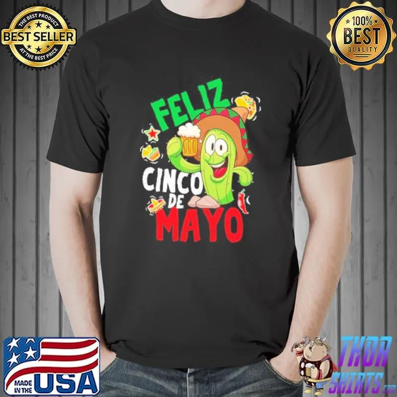 Nice Feliz Cinco De Mayo Party Lover Shirt Unisex