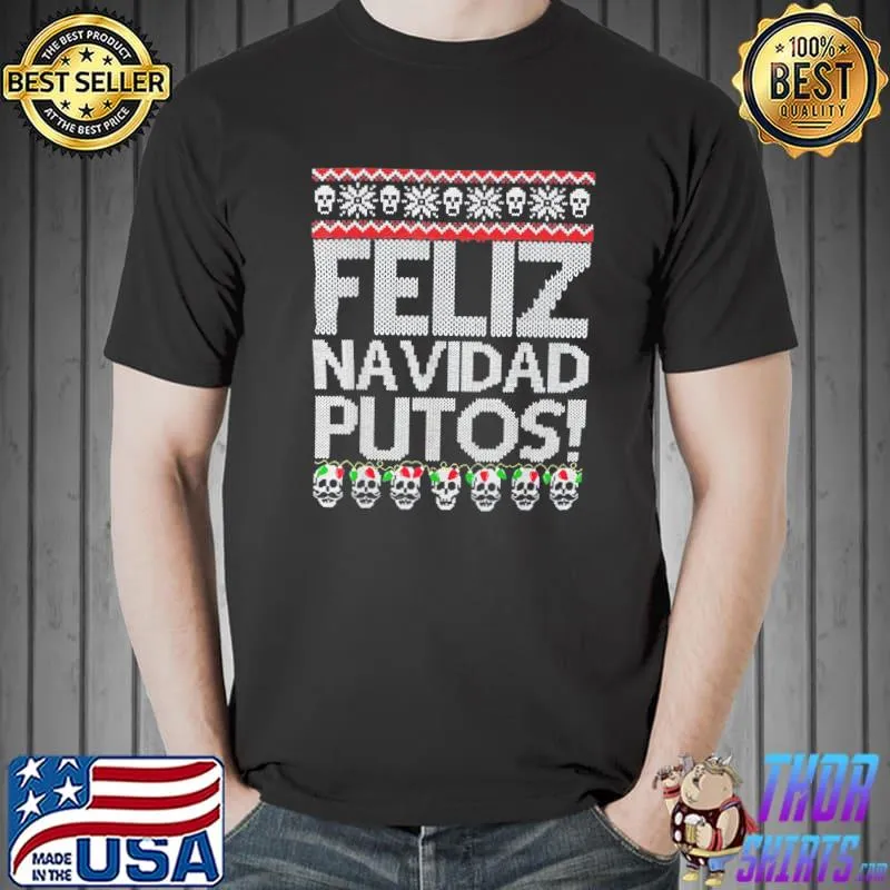 Nice Feliz Navidad Putos Mexican Ugly Xmas Party T-Shirt Unisex