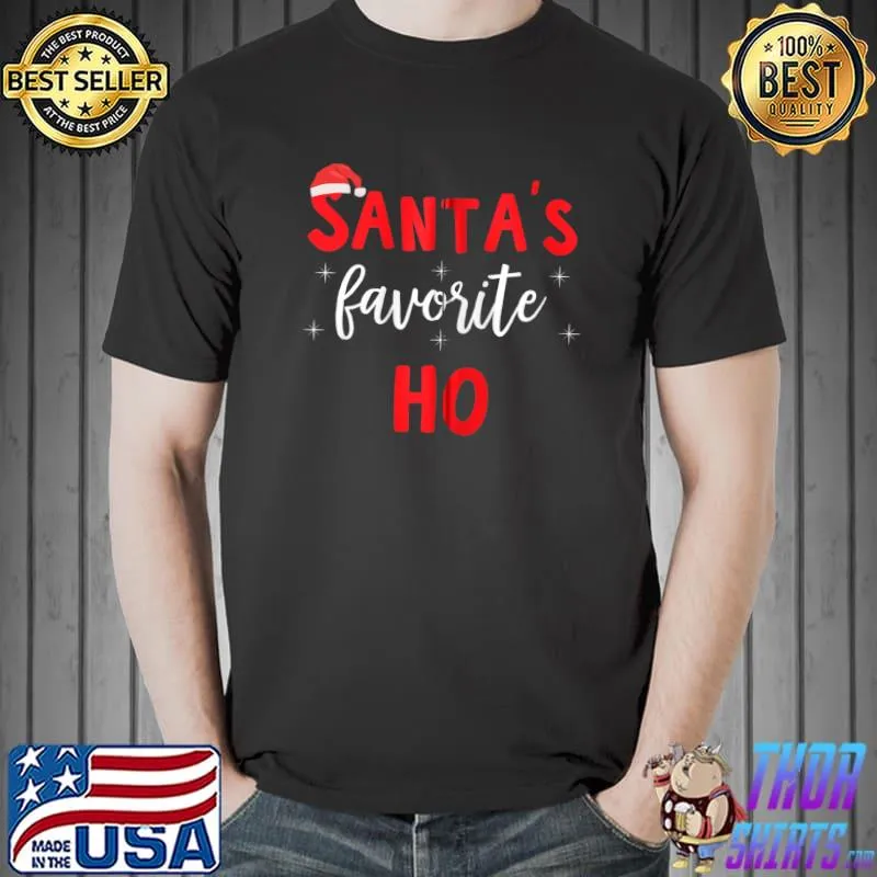Nice Funny Christmas Santas Favorite Ho T- Unisex