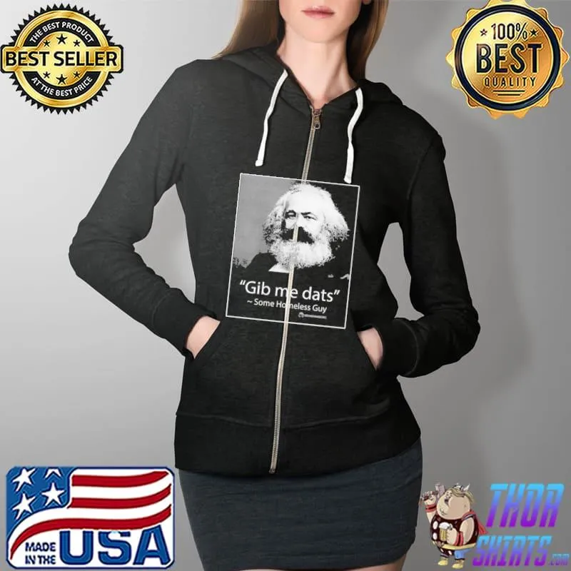 Nice Gib Me Dats Some Homeless Guy Tee Shirt Full Zip Hooded