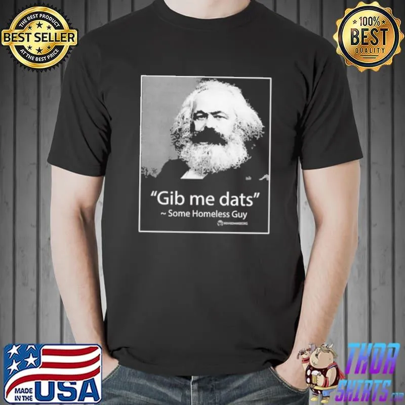 Nice Gib Me Dats Some Homeless Guy Tee Shirt Unisex