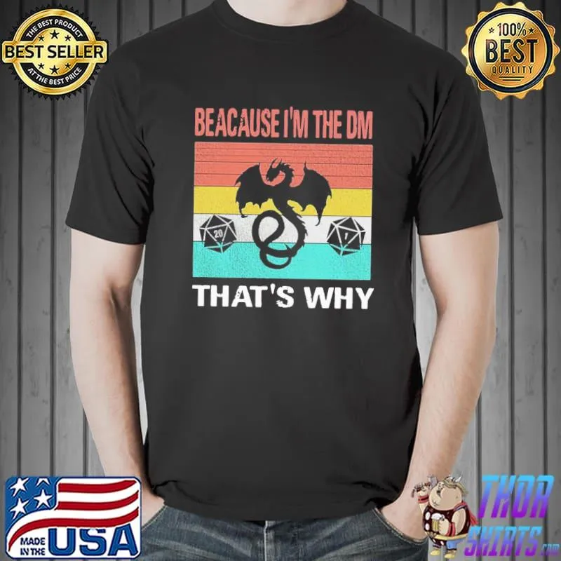 Nice Great Dungeons Dragon Because I’m The DM That’s Why Vintage Shirt Unisex