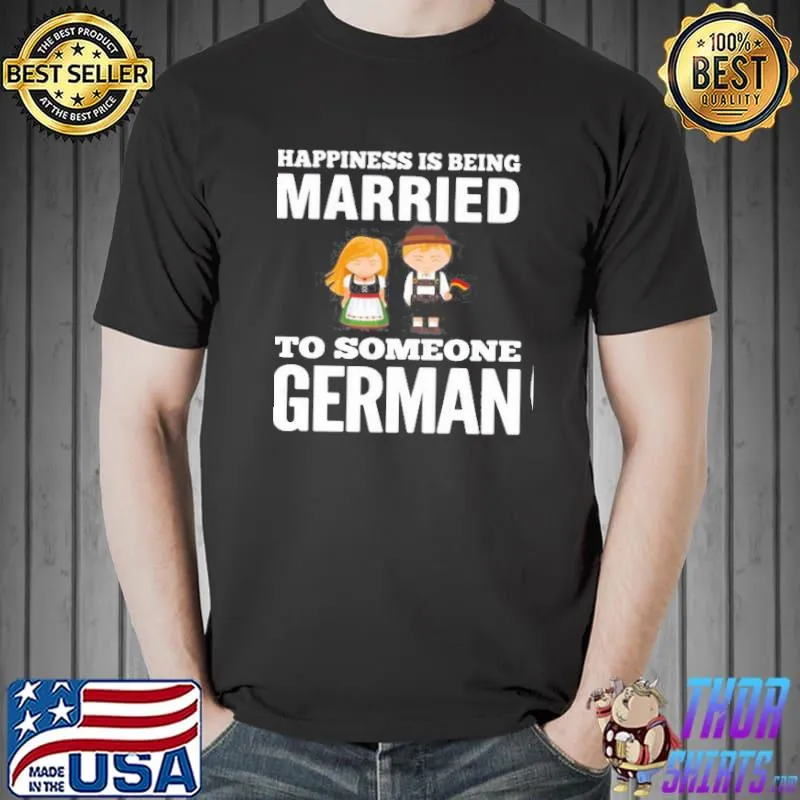 Nice Happiness Is Being Married To Someone German Unisex