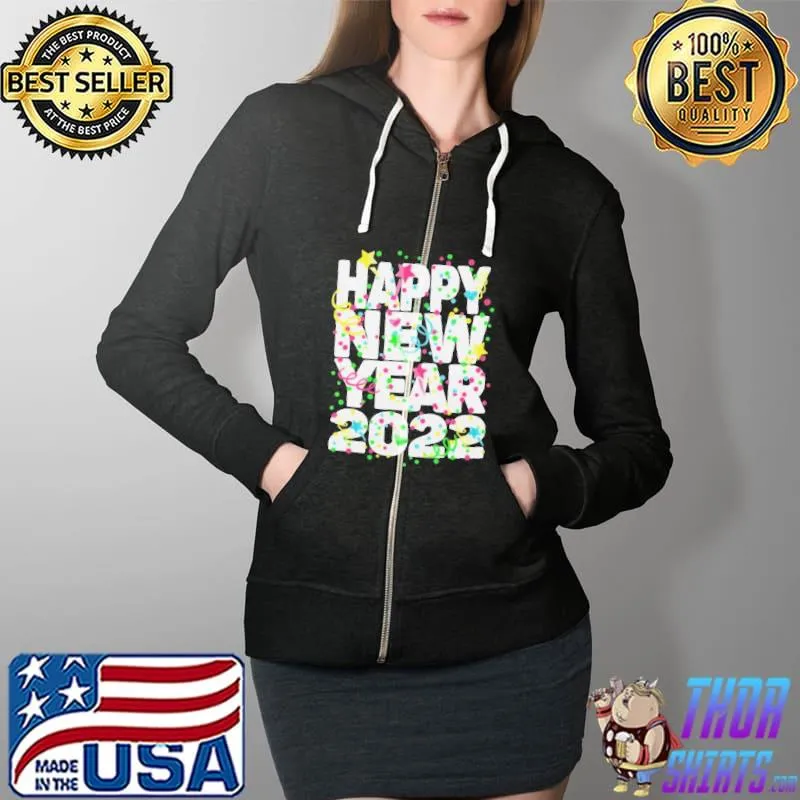 Nice Happy new year 2022 Shirt Full Zip Hooded