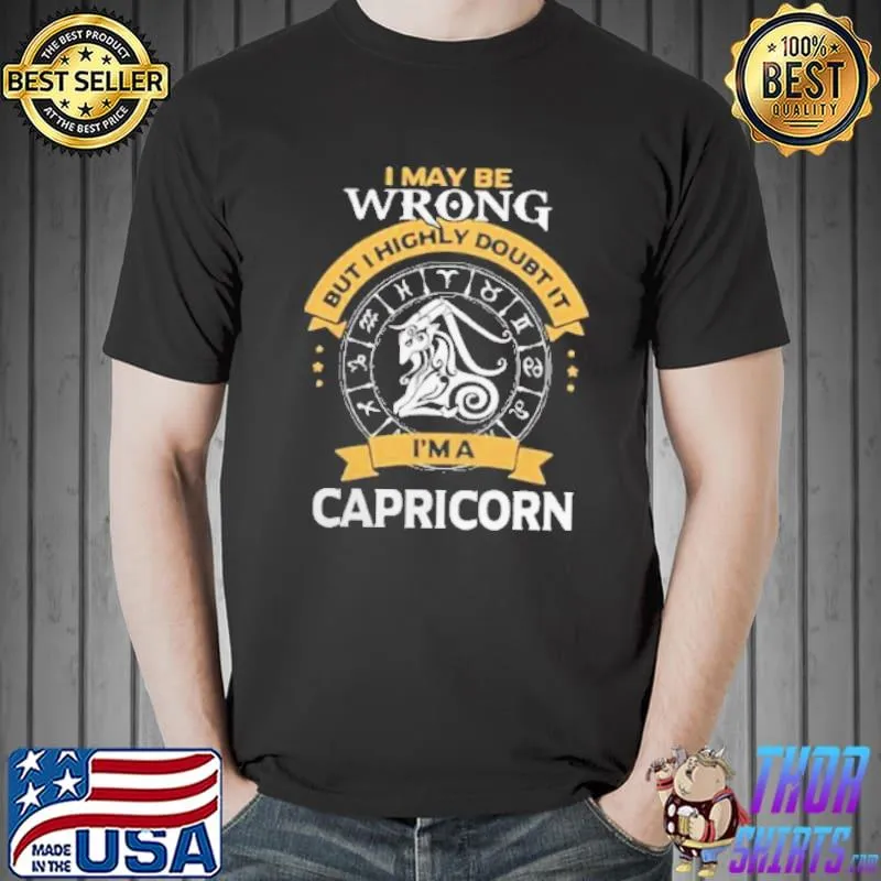 Nice I May Be Wrong Capricorn Shirt Unisex